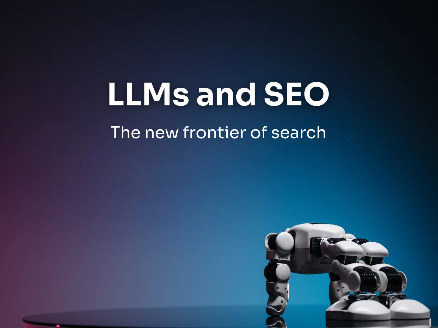 Beyond Keywords: How LLMs are changing SEO