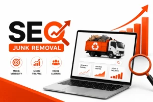 Junk removal SEO services with local search optimization, organic traffic growth, lead generation, and online business visibility.